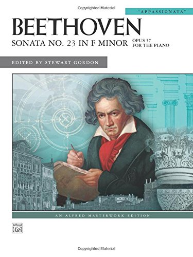 Sonata No. 23 in F Minor, Op. 57: Appassionata (Alfred Masterwork Edition)