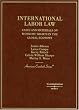 International Labor Law: Cases and Materials on Workers' Rights in the Global Economy (American Casebook Series)