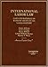 International Labor Law: Cases and Materials on Workers' Rights in the Global Economy
