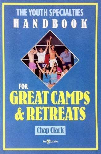 The Youth Specialties Handbook for Great Camps and Retreats by Chap Clark (1990-11-03)