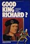 Good King Richard?  An Account of Richard III and his Reputation