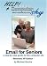 Email for Seniors: a step-by-step guide for the computer shy