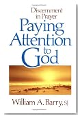 Paying Attention to God: Discernment in Prayer