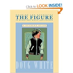 Drawing and Rendering The Figure in Black and White and Colour: A Student Guide