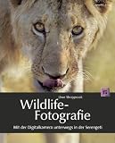 Wildlife-Fotografie: Mit der Digitalkamera unterwegs in der Serengeti - Uwe Skrzypczak