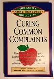 Curing Common Complaints: From Bad Breath to Fatigue, Heartburn and Tooth Stains : The Best Doctor-Tested Tips to Relieve Everyday Health Concerns (The Family Home Remedies Collection)
