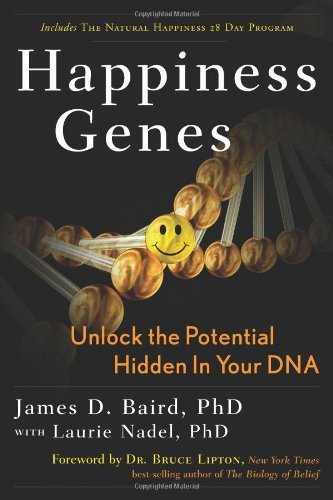 Happiness Genes: Unlock the Positive Potential Hidden in Your DNA