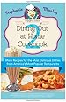 Copykat.com's Dining Out At Home Cookbook 2: More Recipes for the Most Delicious Dishes from America's Most Popular Restaurants