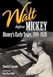 Walt before Mickey: Disney's Early Years, 1919-1928