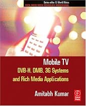 Mobile TV: DVB-H, DMB, 3G Systems and Rich Media Applications