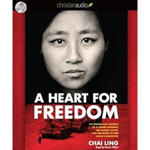 By Chai Ling: A Heart for Freedom: The Remarkable Journey of a Young Dissident, Her Daring Escape, and Her Quest to Free China's Daughters [Audiobook]