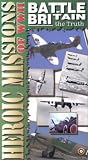 Battle of Britain the Truth: Heroic Missions of WWII