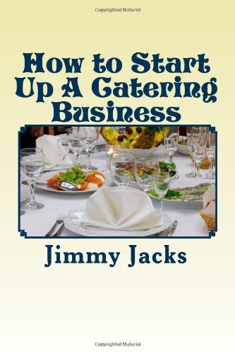 How to Start Up A Catering Business: Starting 