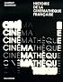 Histoire de la Cin�math�que fran�aise : L'amour fou du cin�ma