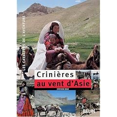 Crini�res au vent d'Asie : 7000 Km � cheval � travers la Turquie, l'Irak, l'Iran et l'Afghanistan