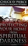 Protecting Your Home from Spiritual Darkness: 10 Steps to Help You Clean House, Place Jesus in Authority and Make Your Home a Safe Place
