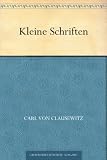Kleine Schriften - Carl von Clausewitz