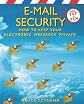 E-mail Security: How to Keep Your Electronic Messages Private