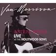 Astral weeks live at the Hollywood Bowl by Morrison, Van, 1945-