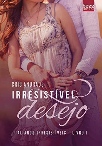 Irresistível Desejo: Italianos Irresistíveis (Portuguese Edition)
