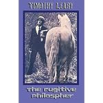 The Fugitive Philosopher (Leary, Timothy) book cover