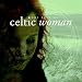 The Best of Celtic Woman (Dieser Titel enth�lt Re-Recordings)
