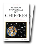 Histoire universelle des chiffres: L'intelligence des hommes racont�e par les nombres et le calcul