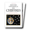 Histoire universelle des chiffres: L'intelligence des hommes racont�e par les nombres et le calcul