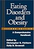 Eating Disorders and Obesity, Second Edition: A Comprehensive Handbook