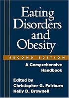 Eating Disorders and Obesity, Second Edition: A Comprehensive Handbook