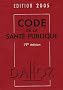 Code de la Sant� Publique : Edition 2005