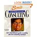 Streetwise Independent Consulting: Your Comprehensive Guide to Building Your Own Consulting Business (Adams Streetwise Consulting)