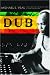  : Dub: Soundscapes and Shattered Songs in Jamaican Reggae (Music Culture)