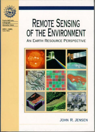 Remote Sensing of the Environment: An Earth Resource Perspective (Prentice Hall Series in Geographic Information Science)