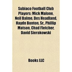 Subiaco Football Club Players: Mick Malone, Neil Balme, Des Headland, Haydn Bunton, Sr., Phillip Matson, Chad Fletcher, David Sierakowski