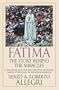 Fatima: The Story Behind the Miracles