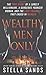 Wealthy Men Only: The True Story of a Lonely Millionaire, a Gorgeous Younger Woman, and the Love Triangle that Ended in Murder
