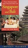 The Treasures and Pleasures of Singapore and Bali, Third Edition: Best of the Best (Impact Guides)