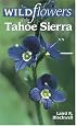 Wildflowers of the Tahoe Sierra: From Forest Deep to Mountain Peak