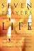 Seven
Prayers
That
Can
Change
Your
Life:
How
to
Use
Jewish
Spiritual
Wisdom
to
Enhance
Your
Health,
Relationships,
and
Daily
Effectiveness