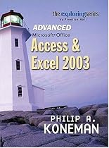 Exploring Advanced Microsoft Office Access and Excel 2003