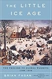 The Little Ice Age: How Climate Made History 1300-1850