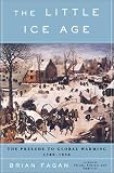 The Little Ice Age : How Climate Made History 1300-1850