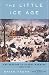 The Little Ice Age : How Climate Made History 1300-1850