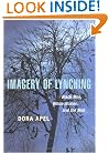 Imagery of Lynching: Black Men, White Women, and the Mob