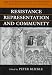 Book Resistance, Representation, and Community (The Origins of the Modern State in Europe, 13th to 18th Centuries)