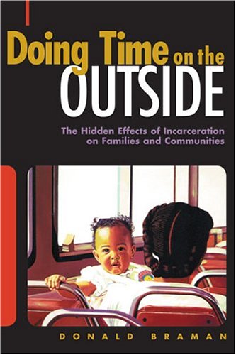Doing Time on the Outside: Incarceration and Family Life in Urban America
