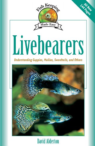 Livebearers: Understanding Guppies, Mollies, Swordtails and Others (Fish Keeping Made Easy)