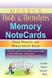 Mosby's Fluids & Electrolytes Memory NoteCards: Visual, Mnemonic, and Memory Aids for Nurses