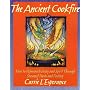 The Ancient Cookfire: How to Rejuventate Body and Spirit Through Seasonal Foods and Fasting